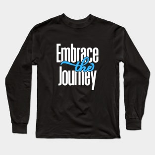 Embrace The Journey Long Sleeve T-Shirt